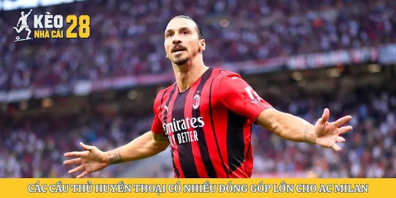 Các cầu thủ huyền thoại có nhiều đóng góp lớn cho AC Milan
