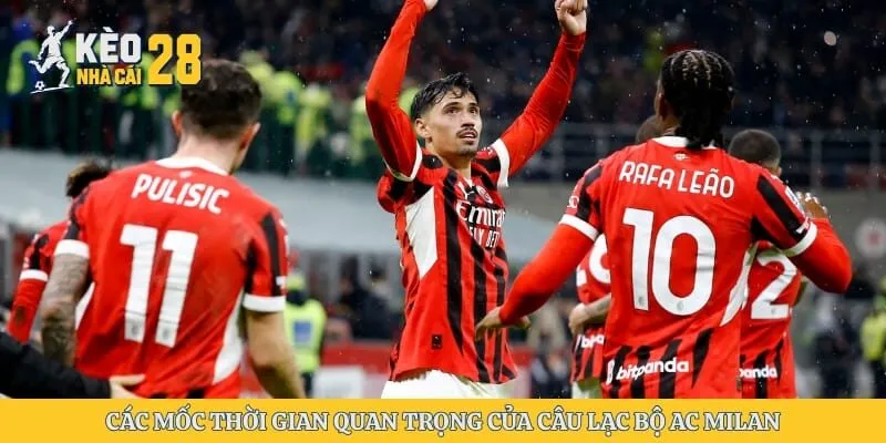 Các mốc thời gian quan trọng của câu lạc bộ AC Milan