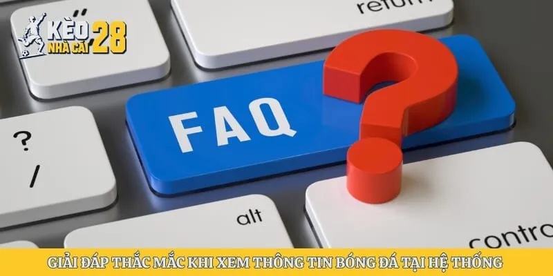 Giải đáp thắc mắc khi xem thông tin bóng đá tại hệ thống
