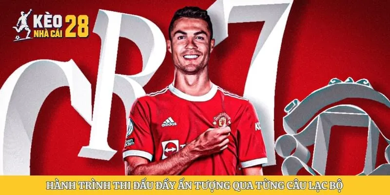 Hành trình thi đấu đầy ấn tượng qua từng câu lạc bộ