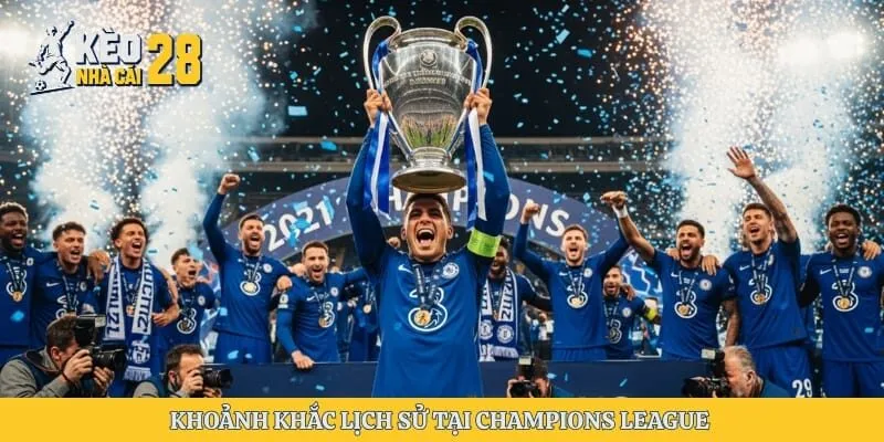 Khoảnh khắc lịch sử tại Champions League 