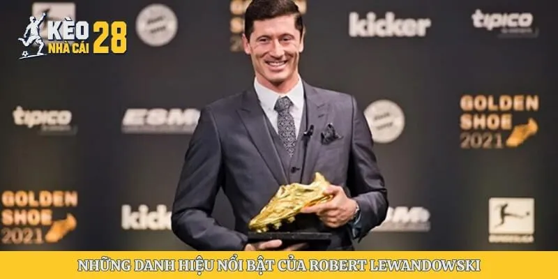 Những danh hiệu nổi bật của Robert Lewandowski