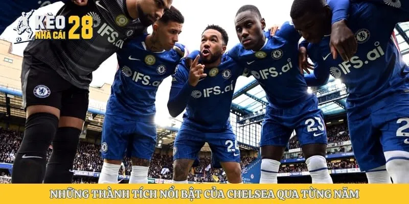 Những thành tích nổi bật của Chelsea qua từng năm