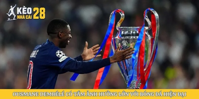 Ousmane Dembélé có tầm ảnh hưởng lớn với bóng đá hiện đại