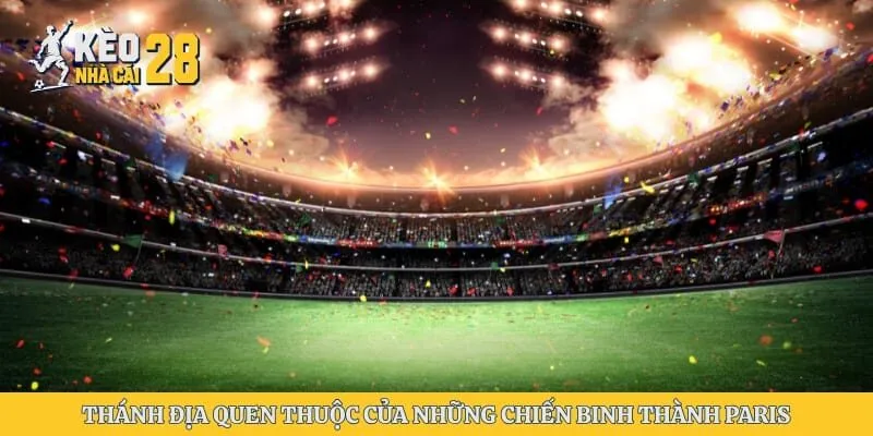 Thánh địa quen thuộc của những chiến binh thành Paris