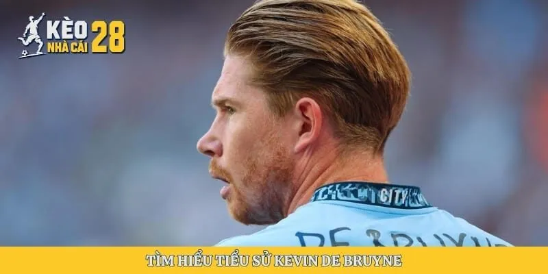 Tìm hiểu tiểu sử Kevin De Bruyne